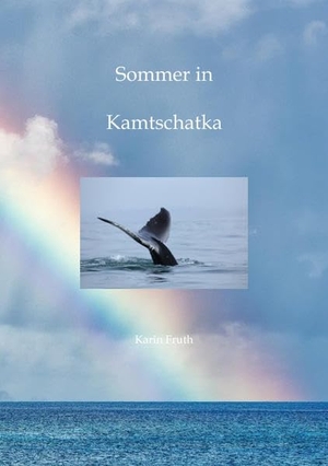 Fruth, Karin. Sommer in Kamtschatka - Zwei Ethnologen erforschen Kamtschatka und leben bei den Tschuktschen. TRAdeART, 2022.