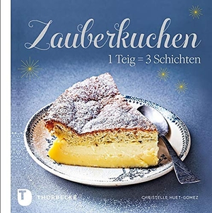 Huet-Gomez, Christelle. Zauberkuchen - 1 Teig = 3 Schichten. Thorbecke Jan Verlag, 2015.