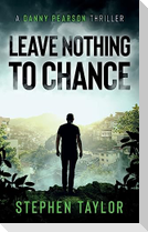 Leave Nothing To Chance