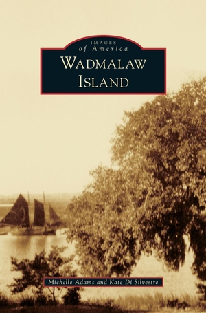 Adams, Michelle / Kate Di Silvestre. Wadmalaw Island. Arcadia Publishing Library Editions, 2012.