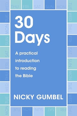 Gumbel, Nicky. 30 Days - A practical introduction to reading the Bible. John Murray Press, 2019.
