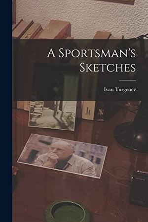 Turgenev, Ivan. A Sportsman's Sketches. Creative Media Partners, LLC, 2022.