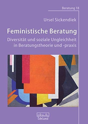 Sickendiek, Ursel. Feministische Beratung: Diversität und soziale Ungleichheit in Beratungstheorie und -praxis. dgvt-Verlag, 2020.
