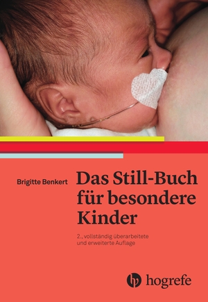 Benkert, Brigitte. Das Still-Buch für besondere Kinder - Frühgeborene, kranke oder behinderte Neugeborene stillen und pflegen. Hogrefe AG, 2017.