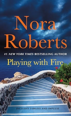 Roberts, Nora. Playing with Fire: 2-In-1: Lawless and Impulse. St. Martin's Publishing Group, 2025.