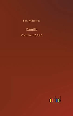Burney, Fanny. Camilla - Volume 1,2,3,4,5. Outlook Verlag, 2020.