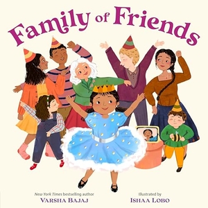 Bajaj, Varsha. Family of Friends. Nancy Paulsen Books, 2025.