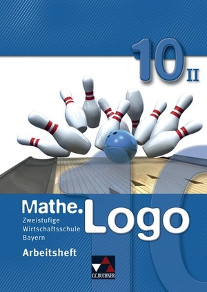 Kleine, Michael. Mathe.Logo 10 Arbeitsheft II Wirtschaftsschule Bayern. Buchner, C.C. Verlag, 2020.