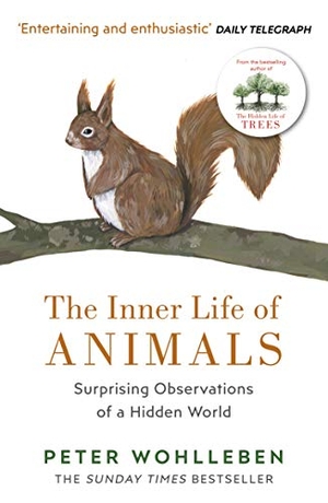 Wohlleben, Peter. The Inner Life of Animals - Surprising Observations of a Hidden World. Random House UK Ltd, 2018.