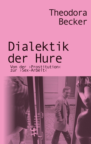 Becker, Theodora. Dialektik der Hure - Von der Prostitution zur Sex-Arbeit. Matthes & Seitz Verlag, 2023.