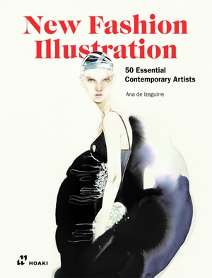 Izaguirre, Ana de. New Fashion Illustrators - 50 Essential Contemporay Artists. promopress, 2023.