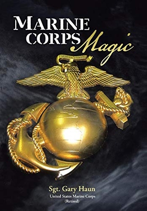 Haun. Marine Corps Magic. Archway Publishing, 2013.