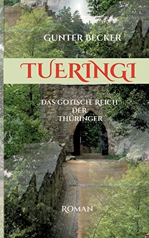 Becker, Gunter. Tueringi - Das gotische Reich der Thüringer. Books on Demand, 2022.