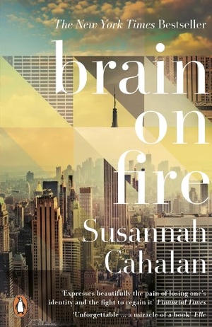 Cahalan, Susannah. Brain On Fire: My Month of Madness. Penguin Books Ltd, 2013.