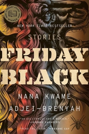 Adjei-Brenyah, Nana Kwame. Friday Black. HarperCollins, 2018.