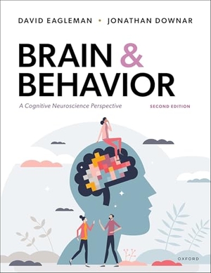 Eagleman, David / Jonathan Downar. Brain and Behavior. Oxford University Press Inc, 2023.