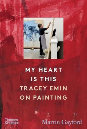 Gayford, Martin. My Heart is This - Tracey Emin on Painting. Thames & Hudson IWUK, 2026.