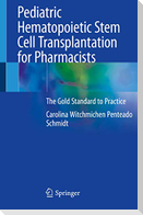 Pediatric Hematopoietic Stem Cell Transplantation for Pharmacists