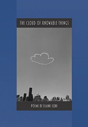 Equi, Elaine. The Cloud of Knowable Things. Coffee House Press, 2003.