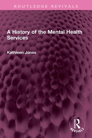Jones, Kathleen. A History of the Mental Health Services. Taylor & Francis, 2025.