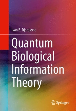 Djordjevic, Ivan B.. Quantum Biological Information Theory. Springer International Publishing, 2015.
