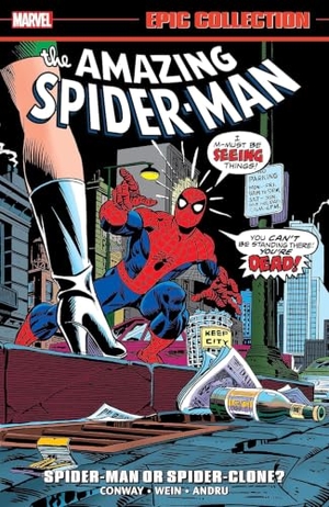Conway, Gerry / Marvel Various. Amazing Spider-Man Epic Collection: Spider-Man or Spider-Clone?. Marvel, 2023.