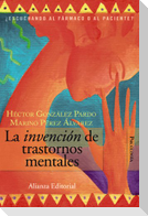 La invención de trastornos mentales : ¿escuchando al fármaco o al paciente?