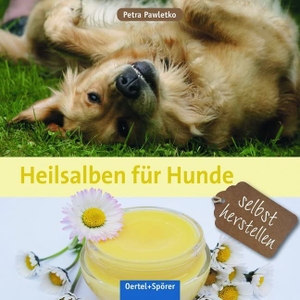 Pawletko, Petra. Heilsalben für Hunde selbst herstellen. Oertel Und Spoerer GmbH, 2017.