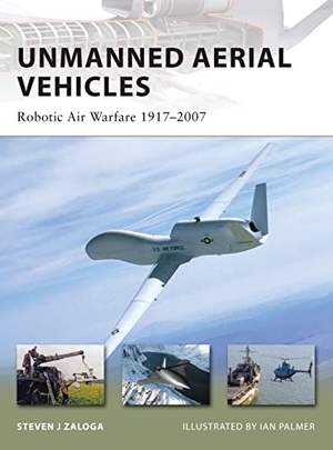 Zaloga, Steven J. Unmanned Aerial Vehicles - Robotic Air Warfare 1917-2007. Bloomsbury USA, 2008.
