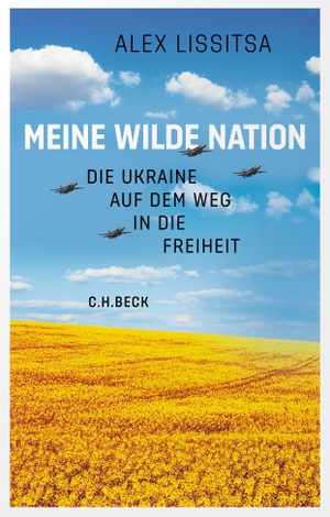 Lissitsa, Alex. Meine wilde Nation - Die Ukraine auf dem Weg in die Freiheit. C.H. Beck, 2024.