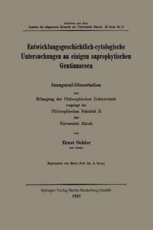 Oehler, Ernst. Entwicklungsgeschichtlich-cytologische Untersuchungen an einigen saprophytischen Gentianaceen. Springer Berlin Heidelberg, 1927.