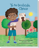 Yo No Te Olvido, Choco
