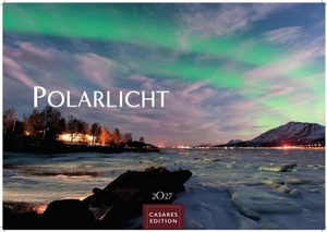 Polarlicht Kalender 2027 - Wandkalender | Fotokalender Naturkalender 24x35cm - Erleben Sie die Magie der Aurora Borealis - für Naturenthusiasten. Casares Fine Art Edition, 2026.