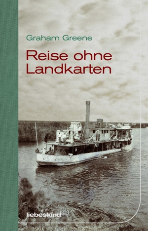 Greene, Graham. Reise ohne Landkarten. Liebeskind Verlagsbhdlg., 2015.