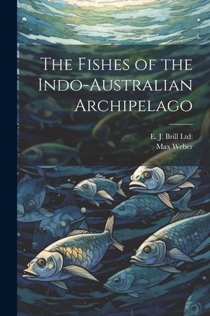 Weber, Max. The Fishes of the Indo-Australian Archipelago. LEGARE STREET PR, 2023.