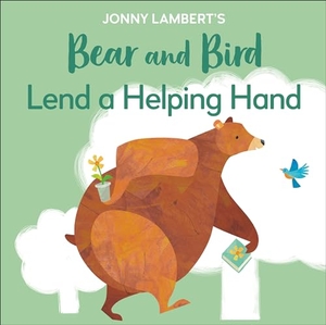Lambert, Jonny. Jonny Lambert's Bear and Bird: Lend a Helping Hand. DK Publishing (Dorling Kindersley), 2022.