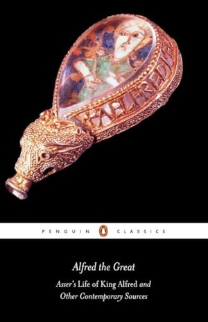 Asser. Alfred the Great - Asser's Life of King Alfred and Other Contemporary Sources. DK, 1983.