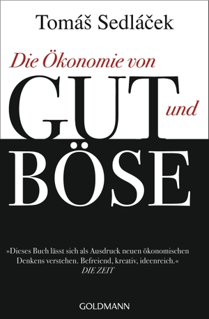Sedlácek, Tomás. Die Ökonomie von Gut und Böse. Goldmann TB, 2013.