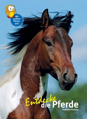 Hornung, Stephanie. Entdecke die Pferde. NTV Natur und Tier-Verlag, 2014.
