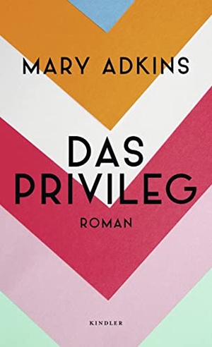 Adkins, Mary. Das Privileg. Kindler Verlag, 2021.