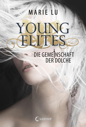 Lu, Marie. Young Elites - Die Gemeinschaft der Dolche. Loewe Verlag GmbH, 2017.