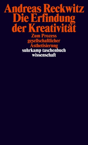 Reckwitz, Andreas. Die Erfindung der Kreativität - Zum Prozess gesellschaftlicher Ästhetisierung. Suhrkamp Verlag AG, 2012.