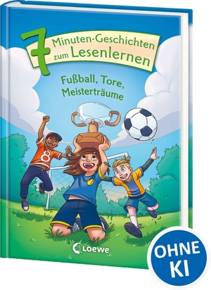 Leselöwen - Das Original - 7-Minuten-Geschichten zum Lesenlernen - Fußball, Tore, Meisterträume - Erstlesebuch für Kinder ab 6 Jahren. Loewe Verlag GmbH, 2022.