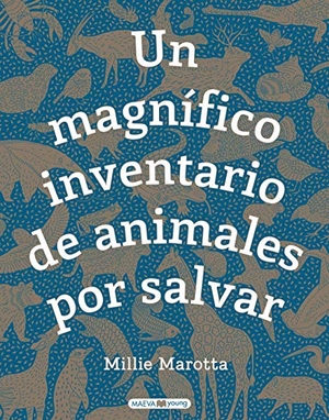 Marotta, Millie. Un magnífico inventario de animales por salvar : ¿qué puedes hacer tú para ayudarles?. Maeva, 2019.