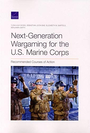 Wong, Yuna Huh / Joon Bae, Sebastian et al. Next-Generation Wargaming for the U.S. Marine Corps - Recommended Courses of Action. RAND Corporation, 2019.