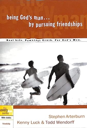 Arterburn, Stephen / Luck, Kenny et al. Being God's Man by Pursuing Friendships - Real Life. Powerful Truth. For God's Men. Random House, 2003.