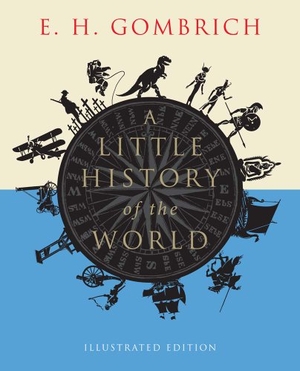 Gombrich, E. H.. A Little History of the World - Illustrated Edition. Yale University Press, 2013.