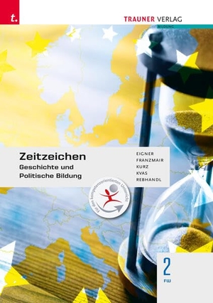 Eigner, Michael / Franzmair, Heinz et al. Zeitzeichen - Geschichte und Politische Bildung 2 FW. Trauner Verlag, 2025.