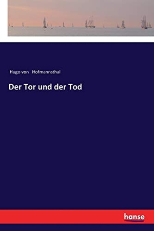 Hofmannsthal, Hugo Von. Der Tor und der Tod. hansebooks, 2017.