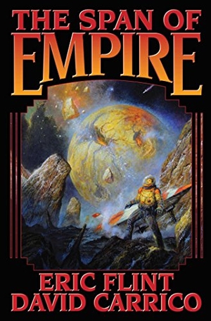 Flint, Eric / David Carrico. Span of Empire - The. Baen, 2018.